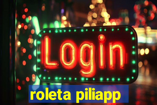 roleta piliapp